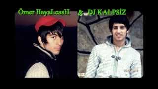 Ömer HayaLCasH Ft Dj KaLpsiz  Ayrıldık Sevgilim  2013 [upl. by Remmos]