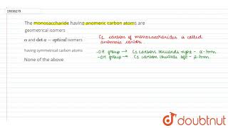 The monosaccharide having anomeric carbon atoms are [upl. by Lowry561]