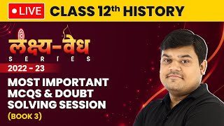 Class 12 History Book 3  Most Important MCQs and Doubt Solving Session 202223 LIVE [upl. by Adnilema202]