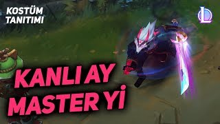 Kanlı Ay Master Yi Kostüm Tanıtımı  League of Legends [upl. by Roxanna480]