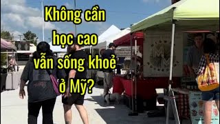 Không cần học cao vẫn sống khoẻ ở Mỹ [upl. by Auerbach]