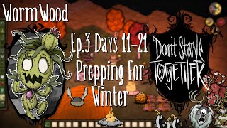 Dont Starve Together WormWood Playthrough Days 1121 Prepping For Winter [upl. by Annoit635]