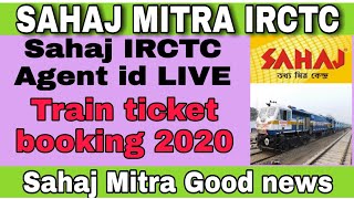 Sahaj Mitra IRCTC agent id train ticket booking LIVE new update 2020 [upl. by Htaek]