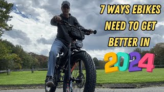 7 Ways Ebikes Need to Get Better in 2024 [upl. by Yhtac381]