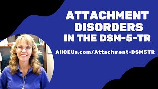 Attachment Disorders in the DSM 5 TR  Symptoms and Diagnosis [upl. by Columbyne]