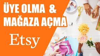 ETSY Hesap Mağaza Açma Nasıl Dükkan Açılır Satış Yapmak [upl. by Adnalohs570]