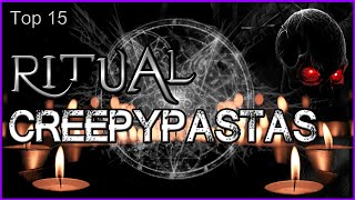 Top 15  Ritual Creepypastas [upl. by Deland135]