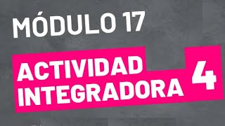 Actividad Integradora 4  Módulo 17  ACTUALIZADA PREPA EN LÍNEA SEP [upl. by Artekal]