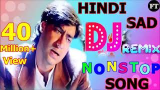 Bollywood Hindi Sad Song Part 4 Hindi Nonstop Dj Remix Song 90s Old Is Gold Sad Song Jukebox [upl. by Acinoreb]