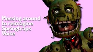 Springtrap Voice  Fullmetal Dubs FNAF Voice Acting [upl. by Raina821]