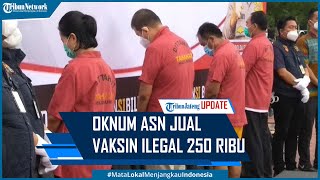 Oknum ASN Jual Vaksin Ilegal Rp 250 Ribu Ribuan Orang Disuntik [upl. by Thurmann]