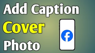 How To Add Caption In Facebook Cover Photo  Fb Cover Photo Caption Kaise Kare [upl. by Antin]