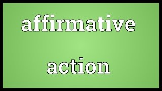 Affirmative action Meaning [upl. by Sells24]