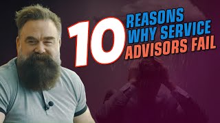 10 Reasons Why Service Advisors Fail Service Drive Revolution [upl. by Muhan]