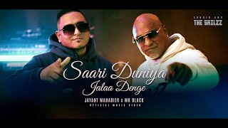 Saari Duniya Jalaa Denge  Jayant Mahabier amp Mr Black  THE SKILZZ PRT13 official video [upl. by Udelle]