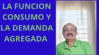 Clase 15 La Función Consumo y la Demanda Agregada [upl. by Ailegnave]