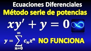 06 Ecuaciones Diferenciales método de Series de Potencias EJEMPLO DONDE NO FUNCIONA [upl. by Trimmer]