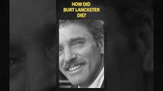 How did Burt Lancaster die western biography hollywoodlegend movie hollywoodactor history [upl. by Ojillib]