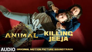 ANIMAL BGM KILLING JEEJA  Harshavardhan R  Ranbir K Sandeep V Bhushan K [upl. by Lahcym]