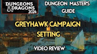 GREYHAWK CAMPAIGN SETTING  DampD 2024 DUNGEON MASTERS GUIDE  VIDEO REVIEW [upl. by Ailati]