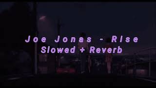 Joe Jonas  Rise Slowed  Reverb [upl. by Renckens]