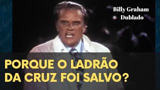 🚨 AINDA HOJE VOCÊ ESTARÁ NO CÉU  O LADRÃO NA CRUZ  BILLY GRAHAM DUBLADO [upl. by Eatnoled225]