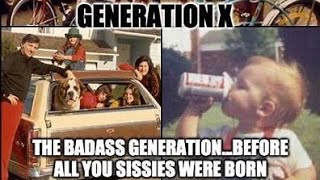 We Are Generation X  The Baddest Mother Fukers on Earth [upl. by Ikeda476]