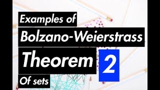 Real Analysis  BolzanoWeierstrass Theorem  With Examples  Part 2 [upl. by Pauline510]