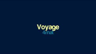 4mat  Voyage [upl. by Kaleb]