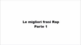 Le migliori frasi Rap pt 1 [upl. by Oswin]