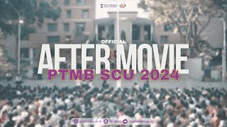 OFFICIAL AFTER MOVIE PTMB SCU 2024 [upl. by Aneda]