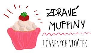 ZDRAVÉ MUFFINY Z OVSENÝCH VLOČIEK│Jedz zdravo jedz chutne 1 │Elysian [upl. by Johnathan]