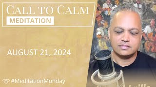 Call to Calm Meditation  August 21 2024 [upl. by Florance980]