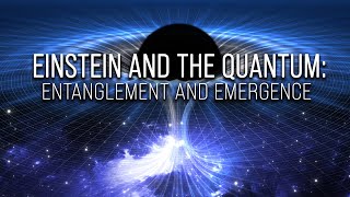 Einstein and the Quantum Entanglement and Emergence [upl. by Yhtamit]