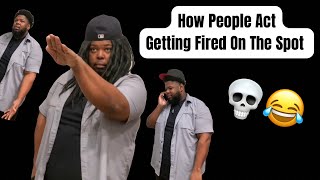 How people act getting fired on the spot [upl. by Asiak12]