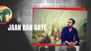 Jaan Ban Gaye  Unplugged Cover by Subhashis  Khuda Haafiz  Vidyut J  Mithoon  Vishal Mishra [upl. by Obala723]