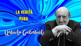 La verità pura secondo Umberto Galimberti [upl. by Aloisia334]