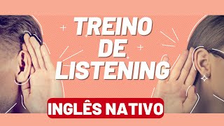 PRATIQUE SEU LISTENING OUVINDO INGLÊS NATIVO TRANSCRIÇÃO DISPONÍVEL EM INGLÊS [upl. by Seaden]