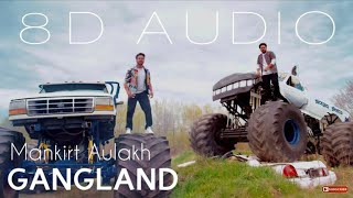 Gangland 8D AUDIO  Mankirt Aulakh  Bass Boosted  8d Punjabi Songs [upl. by Ainat]