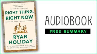 ⭐Right Thing Right Now  Ryan Holiday  Free Audiobook [upl. by Nomra9]