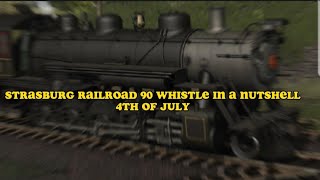 Strasburg Railroad 90 Whistle In A Nutshell 4th Of July [upl. by Brink745]