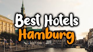 Best Hotels in Hamburg  For Families Couples Work Trips Luxury amp Budget [upl. by Annayek]