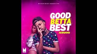 Ace Gawd  Good Better Best Official Audio  Lyrics 2018 [upl. by Ayamat]