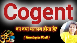 Cogent meaning in Hindi Cogent ko hindi m kya khte h Cogent ka matlb hindi mai kya hai [upl. by Aseeral]