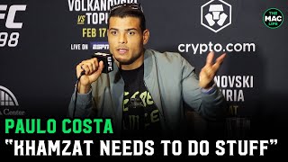 Paulo Costa “F Khamzat He needs to do something He barely beat Usman” [upl. by Nodnarb]