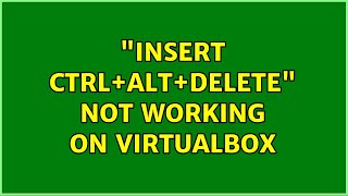 quotInsert CtrlAltDeletequot not working on VirtualBox [upl. by Odnalor]