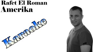 Rafet El Roman  Amerika  Karaoke [upl. by Ras482]