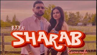 Karan aujla SHARAB  full song BTFU  latest punjabi songs 2021 [upl. by Darcey]