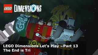 Lets Play LEGO Dimensions 13  The End is Tri [upl. by Rajiv]