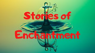 quotStories of Enchantmentquot  part  Listening Free Audio Book [upl. by Reffinnej]